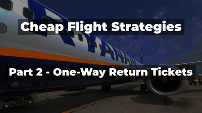 Travel Done Simple's Cheap Flight Strategies Guide - Part 2 - One-Way Return Tickets