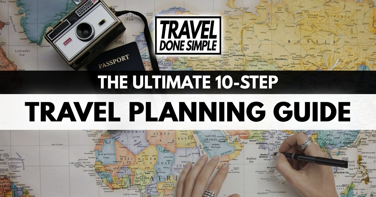 The Ultimate 10-Step Travel Planning Guide by Travel Done Simple