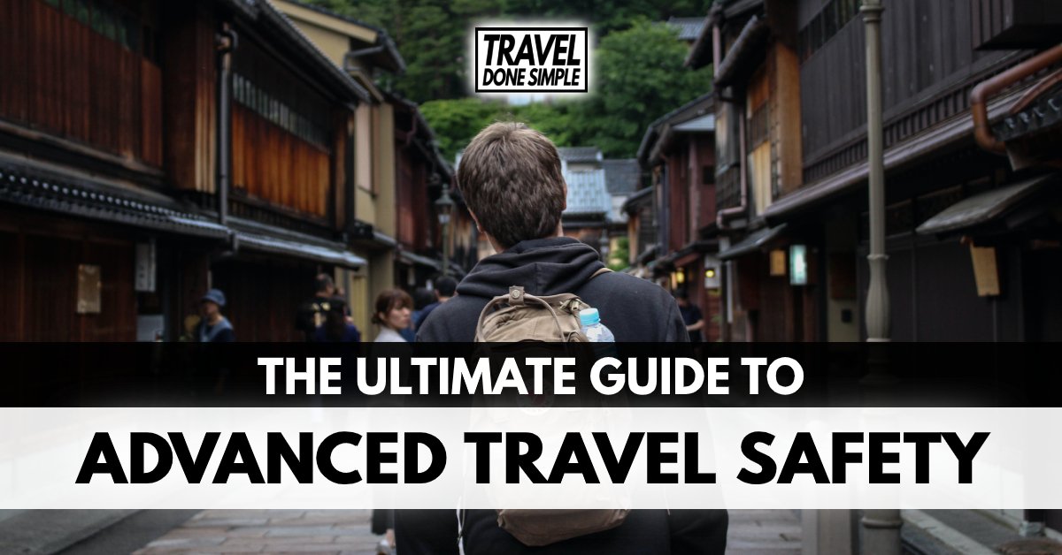 The Ultimate Guide to Advanced Travel Safety by Travel Done Simple