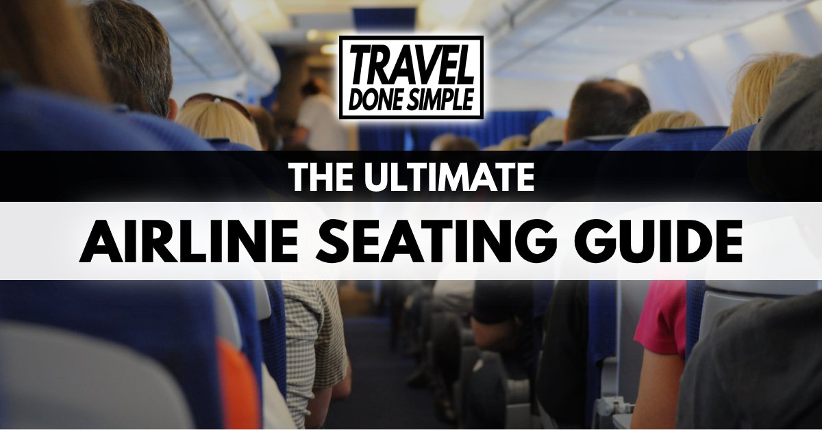 The ultimate airline seating guide by Travel Done Simple discussing how to get the best seats on any flight