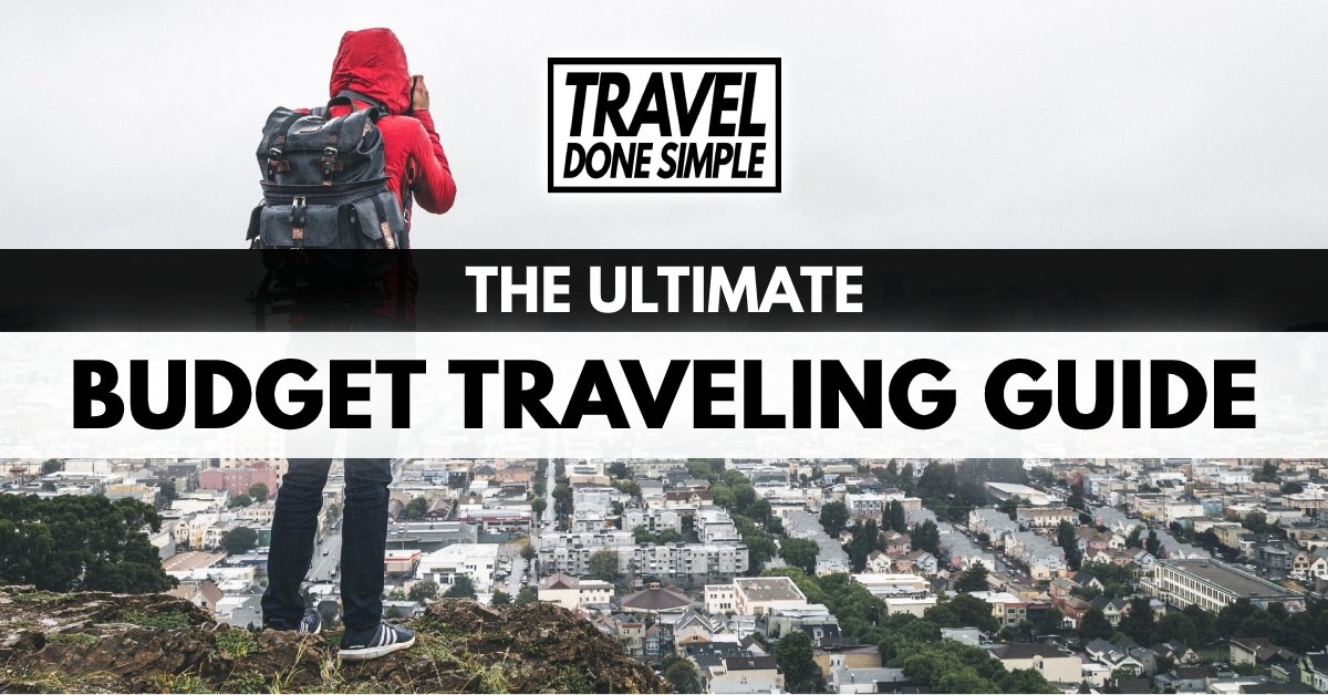 The Ultimate Budget Traveling Guide by Travel Done Simple
