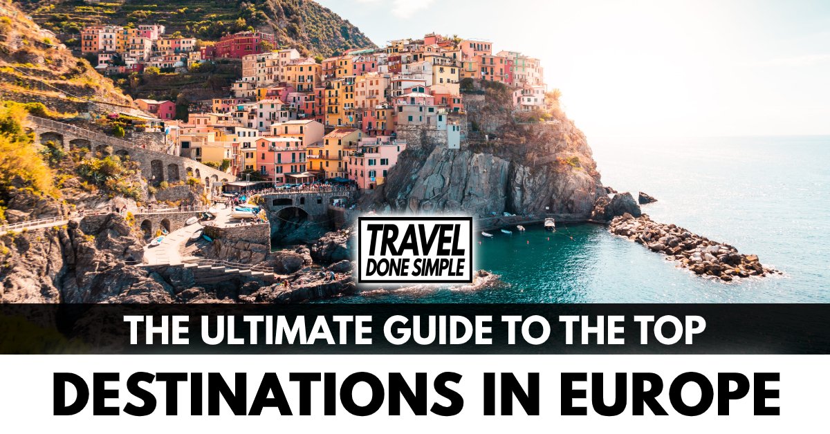 The Ultimate Guide to Destinations in Europe by Travel Done Simple