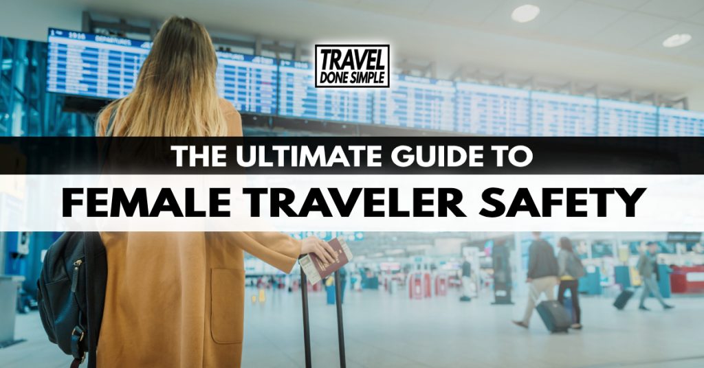 The ultimate guide to female traveler safety by Travel Done Simple