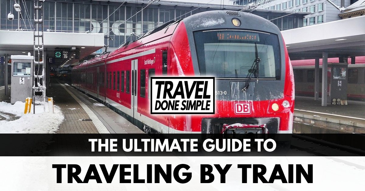 The ultimate guide to traveling by train by Travel Done Simple