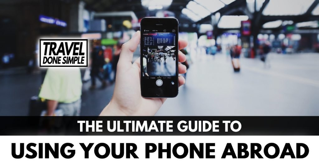 The Ultimate Guide to Using Your Phone While Traveling by Travel Done Simple
